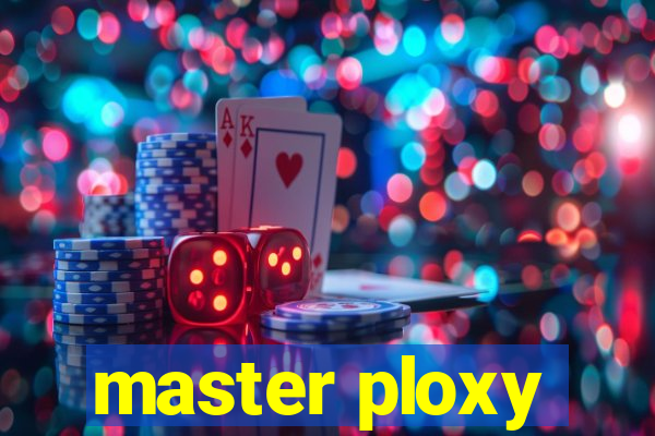 master ploxy